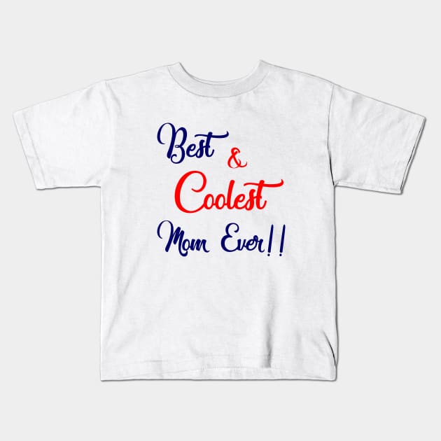 Best and Coolest Mom Ever Kids T-Shirt by chatchimp